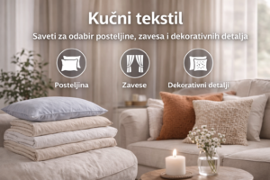 Kućni tekstil – posteljina, zavese i dekorativni detalji u modernom enterijeru